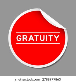 Red color peel sticker label with word gratuity on gray background