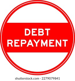 Red color round seal sticker in word debt repayment on white background