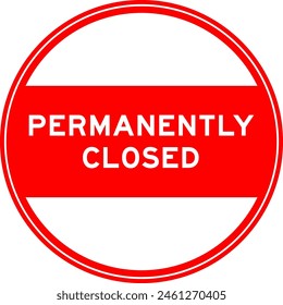 Red color round seal sticker in word permanently closed on white background