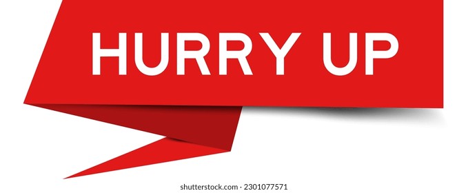 Red color speech banner with word hurry up on white background