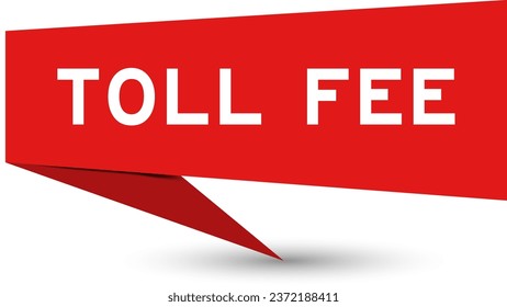 Red color speech banner with word toll fee on white background