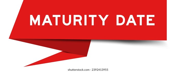 Red color speech banner with word maturity date on white background