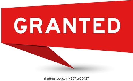 Red color speech banner with word granted on white background