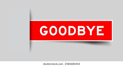 Red color square shape sticker label with word goodbye inserted in gray background