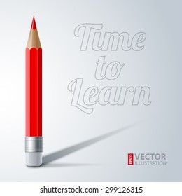 Red colored pencil with realistic shadow and lettering text TIME TO LEARN on light gray paper background. RGB EPS 10 vector illustration