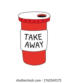 Red cup with coffee, tea or milkshake with the words Take Away.