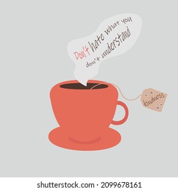 
Red cup on a gray background with motivational text reminder. Don't hate what you don't understand. A cup of tea. A packet of kindness tea. Start the day with a cup of tea. Vector illustration.