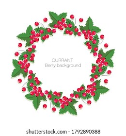 Red currant. Berries frame. Vector currant berries in a circle. Twig redcurrant with leaf isolated on white background. Poster, wreath, frame from berries. Flat style. Vector illustration. 