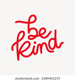 Red cursive text 'be kind' on a white background. The phrase 'be kind' is elegantly written, emphasizing kindness and positivity in a simple design. Creative typography design vector.