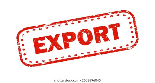 Red distressed rubber stamp with "EXPORT" in bold capital letters, symbolizing international trade, customs regulations, global supply chains, shipping logistics, economic policies. Isolated on white