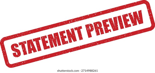 A red distressed rubber stamp featuring 'STATEMENT PREVIEW'. Useful for indicating draft documents or pre-release versions of financial statements.