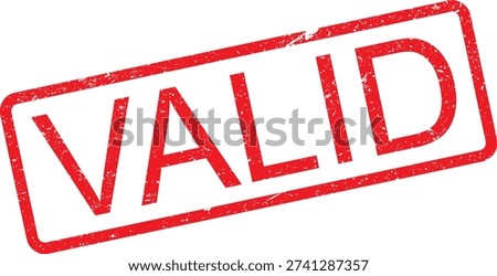 Red distressed stamp with the word VALID, signifying approval, acceptance, or legitimacy.