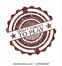 Red Don't forget to play distressed grunge stamp