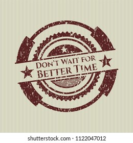 Red Don't Wait for Better Time rubber grunge stamp