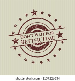 Red Don't Wait for Better Time rubber stamp with grunge texture