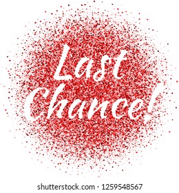 Red dust vector with Last chance sign. Glitter love shimmer. Sparkling text. Valentine's day banner