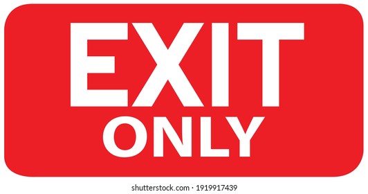 Red exit sign. Warning plate red color. Exit Only text. Isolated background