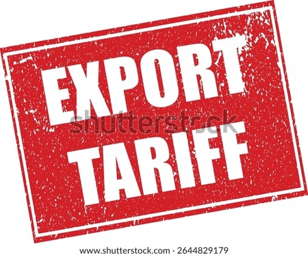 Red Export Tariff Rubber Stamp Word Text Written in Reverse Grunge Vector in Sharp Border, Vintage, Transparent Background