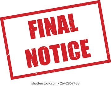 Red Final Notice Rubber Stamp in Grunge Vector in Sharp Border, Transparent Background