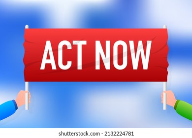 Red flat placard with Act now. Vector illustration.