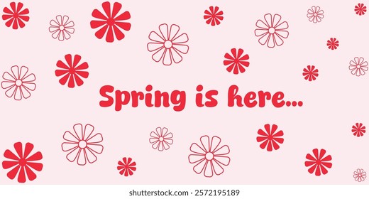 Red Flowers background With 'Spring Is Here' Text and Retro Design. Lovely decorative image featuring red flower patterns with 'Spring is here' text in a retro design, evoking a joyful and optimistic 