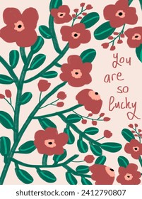 Red flowers and green leaves with lettering “you are so lucky” on white background for branding package, fabric print, wallpaper, social media post, doodle, notes, book covers, wall decor.