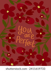 Red flowers patterns on red background with lettering “you are perfect” for business presentation, branding package, fabric print, wallpaper, social media post, doodle, notes, book covers, wall decor.