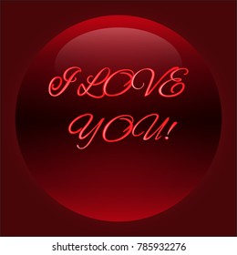 Red glass button with the inscription "I love you", card for the day of St. Valentine. Vector illustration.