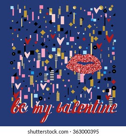 Red glitter lips on colorful background with lettering be my valentine, memphis style, 80s, 90s. For cards, posters, banners, gifts, labels, invitations