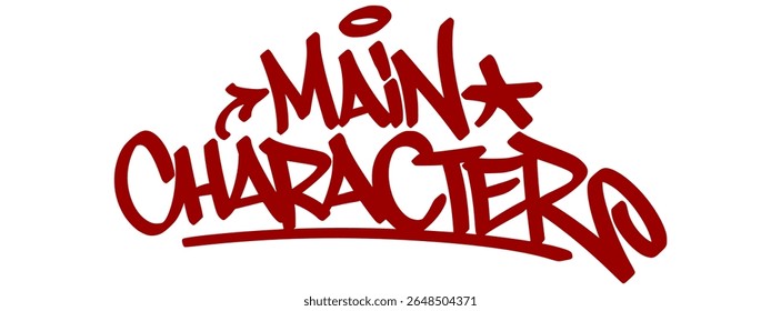 Red graffiti tag "Main Character" with bold street drip and transparent background. Popular Gen Z slang for self-empowerment and attention.