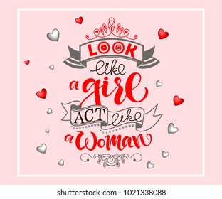 Red and gray hand sketched vector text, design Look like a girl act like a wooman with ribbons, hearts on pink background for greeting card, princess, woman Print, T shirt, model. Feminine calligraphy