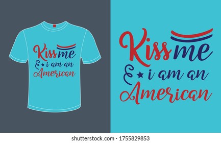 Red Green American Flag Color Vector Calligraphic Lovely Slogan "Kiss Me I Am An American" to Celebrate Independence Day 4th Of July Event. Graphics To print On T-Shirt, Mug, Bag, Banner, Poster, Card