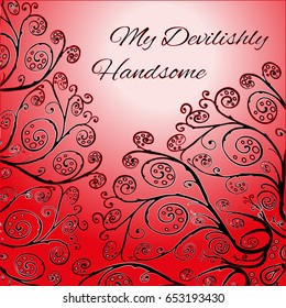 Red greeting card template with floral ornament My Devilishly Handsome