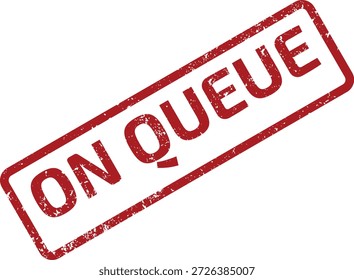 Sello de goma rojo grunge "ON QUEUE" con textura afligida sobre un fondo blanco limpio, que indica que un artículo está esperando procesamiento.