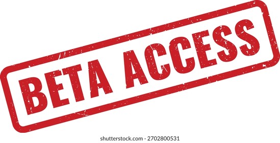 Roter Gummistempel mit dem Text "BETA ACCESS", der die frühe Eingabe oder Testphase für Software, Produkte oder Dienstleistungen angibt.