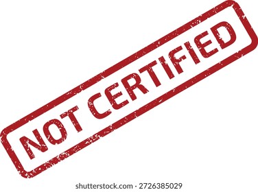 Sello de goma grunge rojo que muestra el texto 'NO CERTIFICADO'. Adecuado para indicar Estado no verificado o desaprobación oficial en artículos.
