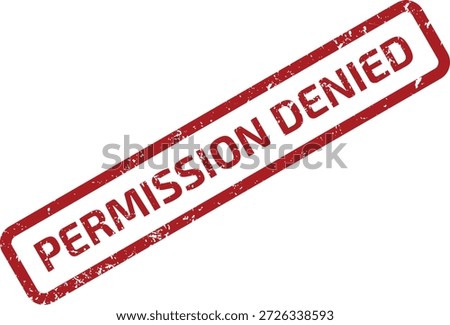 Red grunge rubber stamp displaying "PERMISSION DENIED" within a rectangular border, presented on a crisp white background.