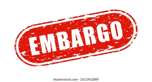 Red grunge rubber stamp with "EMBARGO".  Stamped text isolated on white background. Design element. Trade ban, restrictions, import and export limits, economic regulations, global market control. 