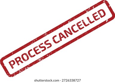 Red grunge rubber stamp impression with the text "PROCESS CANCELLED" diagonally on a white background, indicating official termination or annulment.