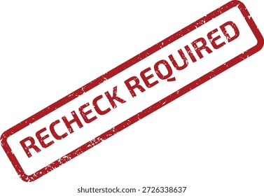 Red grunge rubber stamp mark with the text "RECHECK REQUIRED" isolated on a white background, indicating a necessary review process.
