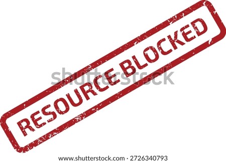 Red grunge rubber stamp mark with "RESOURCE BLOCKED" text, isolated on white background. Denotes restriction, access denied, or unavailability.