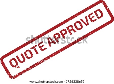 Red grunge rubber stamp with 'QUOTE APPROVED' text, isolated on a white background. Denotes acceptance of an offer, price, or proposal.