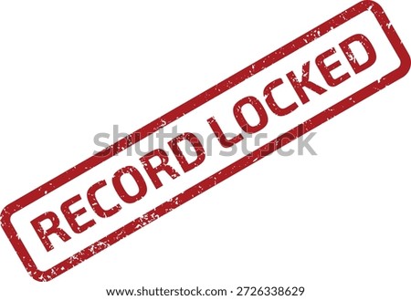 Red grunge rubber stamp with "RECORD LOCKED" message. Isolated on a white background, signifying data security or status.