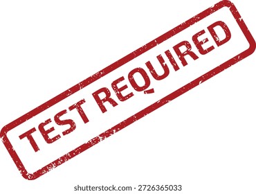 Sello de goma rojo grunge con el mensaje 'TEST REQUIRED'. Ilustración vectorial sobre un fondo blanco limpio, indicando una acción necesaria o requisito previo.
