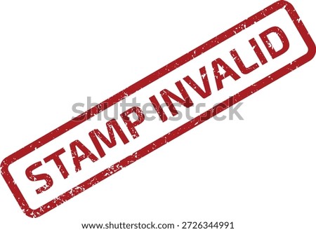 Red grunge 'STAMP INVALID' rubber mark on white background. Represents something not legitimate, expired, or incorrect.