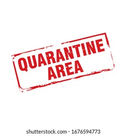 Red grunge stamp and text QUARANTINE AREA. Vector Illustration.