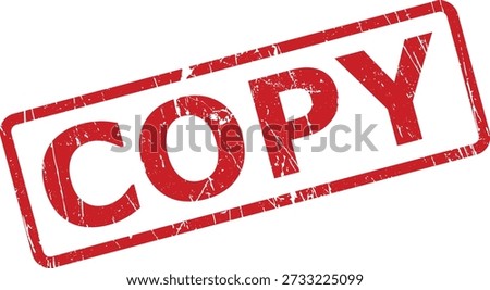 A red grunge stamp with the word COPY, signifying a duplicate, reproduction, or a request to replicate.