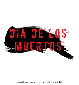 red grunge text 'dia de los muertos' ('day of the dead' in english) on black brush stroke on white background banner layout design