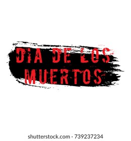 red grunge text 'dia de los muertos' ('day of the dead' in english) on black brush stroke on white background banner layout design