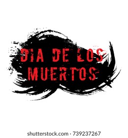 red grunge text 'dia de los muertos' ('day of the dead' in english) on black brush stroke on white background banner layout design